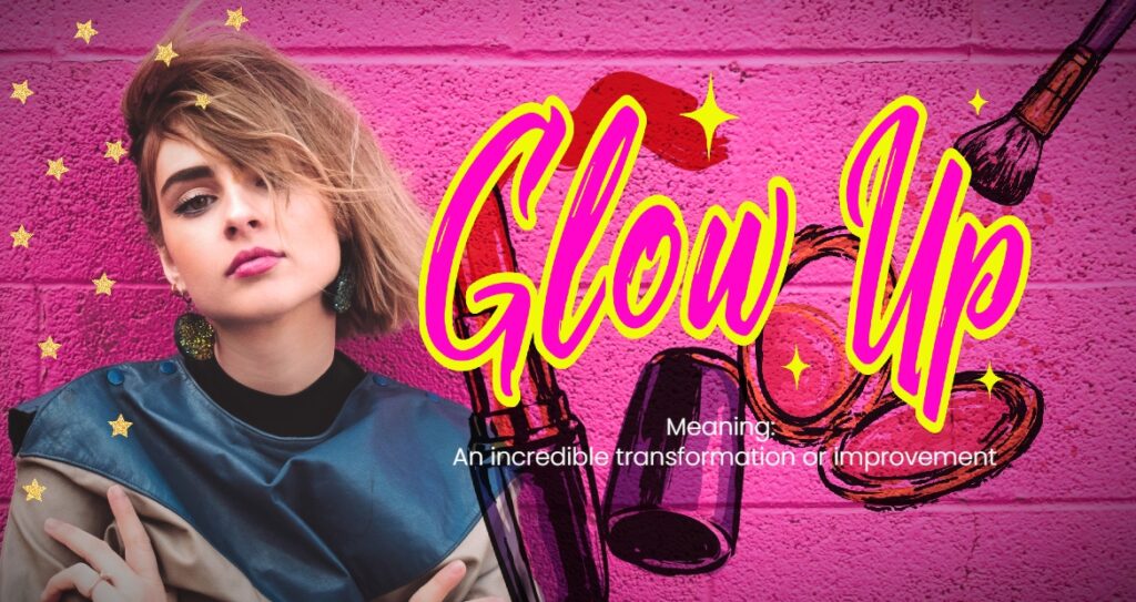 Image featuring slang term "Glow Up".